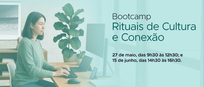 Bootcamp Rituais de Cultura e Conexão