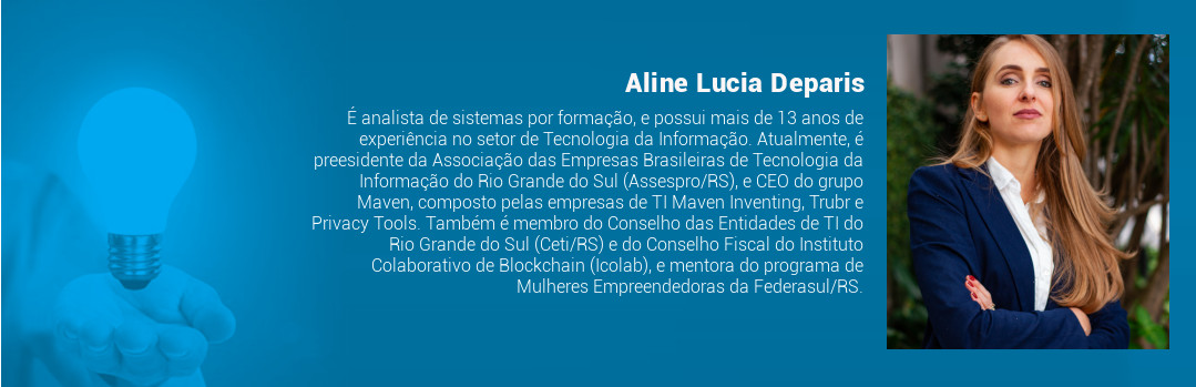 É analista de sistemas por formação, e possui mais de 13 anos de experiência no setor de Tecnologia da Informação. Atualmente, é preesidente da Associação das Empresas Brasileiras de Tecnologia da Informação do Rio Grande do Sul (Assespro/RS), e CEO do grupo Maven, composto pelas empresas de TI Maven Inventing, Trubr e Privacy Tools. Também é membro do Conselho das Entidades de TI do Rio Grande do Sul (Ceti/RS) e do Conselho Fiscal do Instituto Colaborativo de Blockchain (Icolab), e mentora do programa de Mulheres Empreendedoras da Federasul/RS.