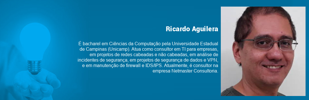Box com foto e minicurrículo de Ricardo Aguilera: bacharel em Ciências da Computação pela Unicamp. Atua como consultor em TI para empresas, em projetos de redes, em análise de incidentes de segurança de dados. É consultor na Netmaster.