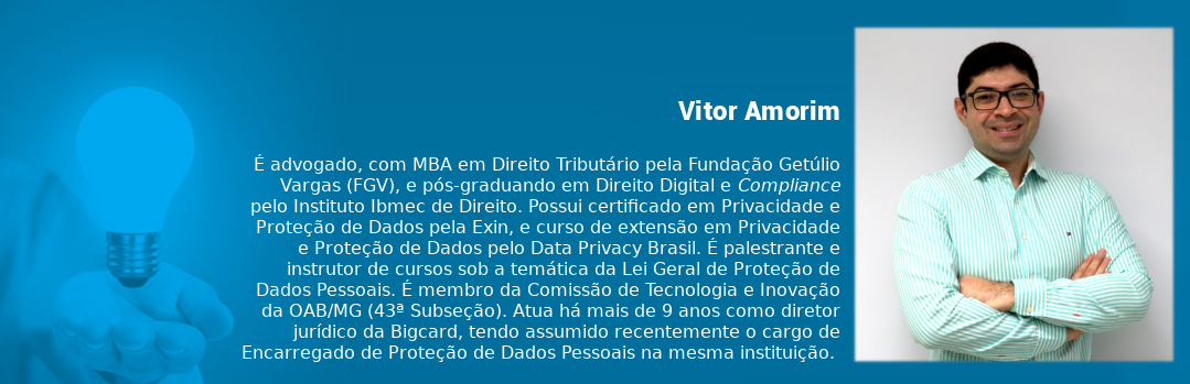 É advogado, com MBA em Direito Tributário pela Fundação Getúlio Vargas (FGV), pós-graduando em Direito Digital e Compliance pelo Instituto IBMEC de Direito. Possui certificado em Privacidade e Proteção de Dados pela Exin, e curso de extensão em Privacidade e Proteção de Dados pelo Data Privacy Brasil. É palestrante e instrutor de cursos sob a temática da Lei Geral de Proteção de Dados Pessoais. É membro da Comissão de Tecnologia e Inovação da OAB/MG (43ª Subseção). Atua há mais de 9 anos como diretor jurídico da Cartão Bigcard, tendo assumido recentemente o cargo de Encarregado de Proteção de Dados Pessoais na mesma empresa. 