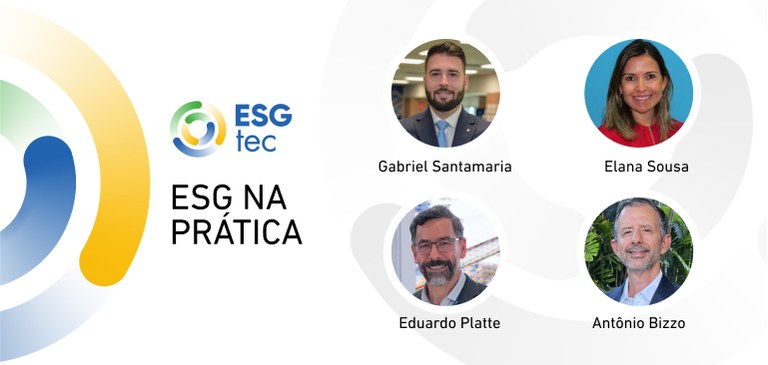 Marca ESGtec - texto ESG na Prática - quatro círculos com fotos e abaixo nomes dos participantes - Gabriel Santamaria, Eduardo Platte, Antonio Bizzo e Elana Sousa