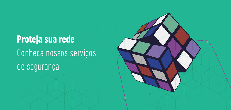 Imagem de um cubo mágico com as cores embaralhadas. À esquerda, pode-se ler a seguinte frase: "Proteja sua rede. Conheça nossos serviços de segurança"