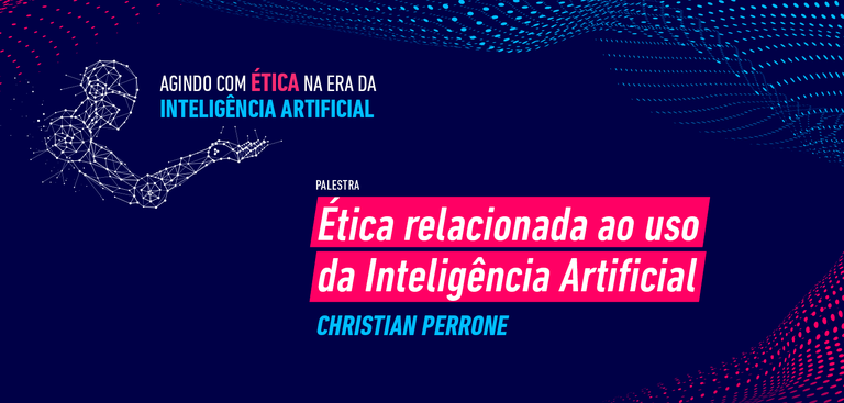 Imagem de fundo azul escuro. Ilustração de robô desenhado com traços luminosos. Ele exibe com a mão o texto: "Agindo com Ética na era da Inteligência Artificial". Texto: Palestra. Ética relacionada ao uso da Inteligência Artificial. Christian Perrone Imagem de fundo azul escuro. Ilustração de robô desenhado com traços luminosos. Ele exibe com a mão o texto: "Agindo com Ética na era da Inteligência Artificial". Texto: Palestra. Ética relacionada ao uso da Inteligência Artificial. Christian Perrone