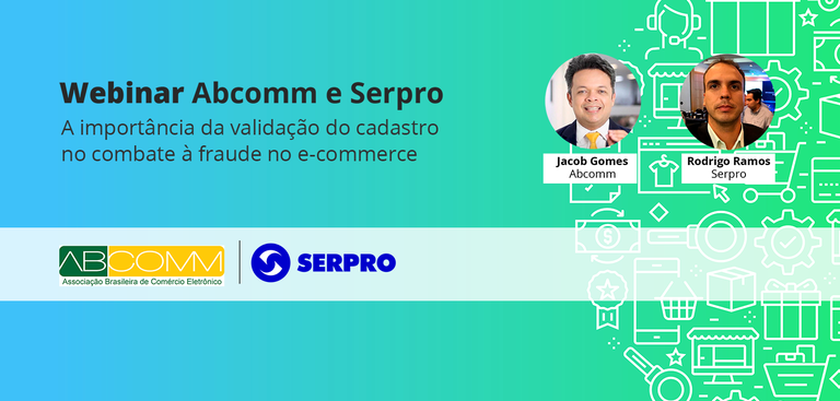 Imagem de divulgação do Webinar Abcomm Serpro: A importância da validação do cadastro no combate à fraude no e-commerce