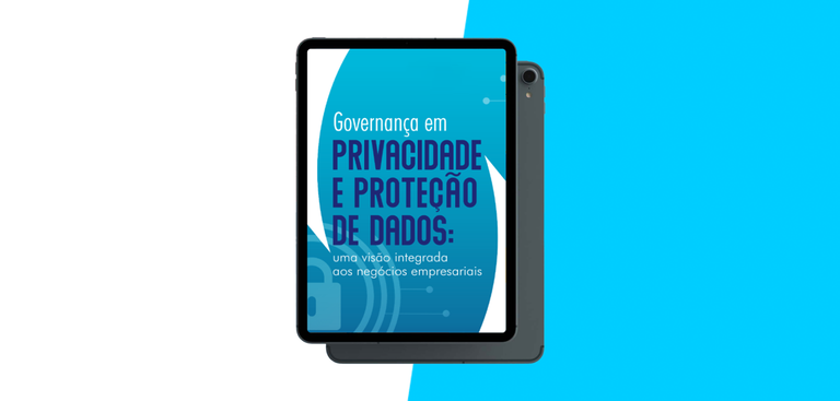 Governança em privacidade e proteção de dados: uma visão integrada aos negócios empresariais