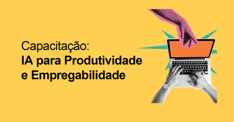 Capacitação gratuita: IA para Produtividade e Empregabilidade
