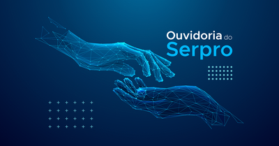 Ouvidoria do Serpro: canal de diálogo e transparência também com os públicos externos da empresa
