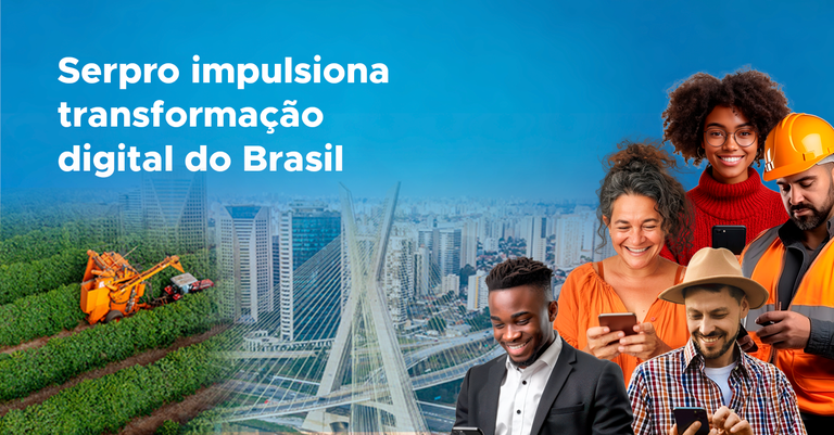 Arte institucional do Serpro com o texto “Serpro impulsiona transformação digital do Brasil” sobre fundo azul, mostrando uma composição com paisagem urbana, área agrícola e cinco pessoas usando celulares. A imagem destaca diversidade social e profissional em um contexto de conectividade e transformação digital no país.