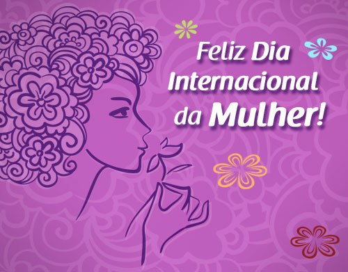 Dia 08 de março – Dia Internacional da Mulher